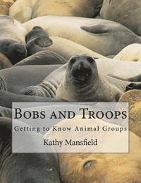 bokomslag Bobs and Troops: Getting to Know Animal Groups