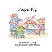Michael J. Kelly - Proper Pig, Häftad