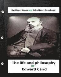 The life and philosophy of Edward Caird. (Original ) 1