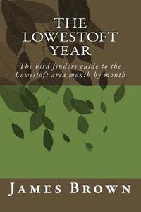 bokomslag The Lowestoft Year: The bird finders guide to the Lowestoft area month by month