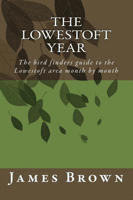bokomslag The Lowestoft Year: The bird finders guide to the Lowestoft area month by month