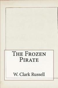 W. Clark Russell - The Frozen Pirate, Häftad