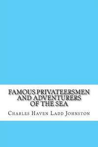 Famous Privateersmen and Adventurers of the Sea 1