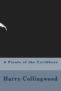 Harry Collingwood - A Pirate of the Caribbees, Häftad