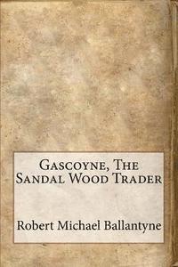 bokomslag Gascoyne, The Sandal Wood Trader