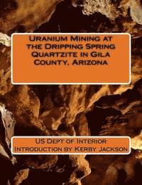 Uranium Mining at the Dripping Spring Quartzite in Gila County, Arizona 1