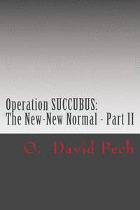 bokomslag Operation SUCCUBUS: The New-New Normal - Part II