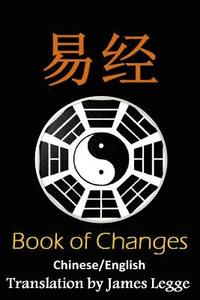 bokomslag I Ching: Bilingual Edition, English and Chinese: The Book of Change