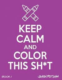 bokomslag Keep Calm & Color This Sh-T ! - Vol. 1