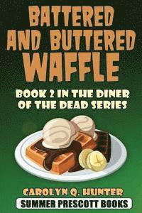 bokomslag Battered and Buttered Waffle: Book 2 in The Diner of the Dead Series