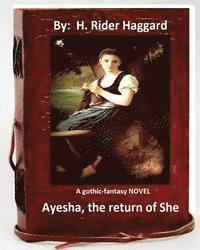 H. Rider Haggard - Ayesha, the return of She. A gothic-fantasy NOVEL (Original Version), Häftad