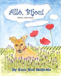 bokomslag Allo, Bijou! (Hello, Little One!): A small dog moves from England to France and finds friendship