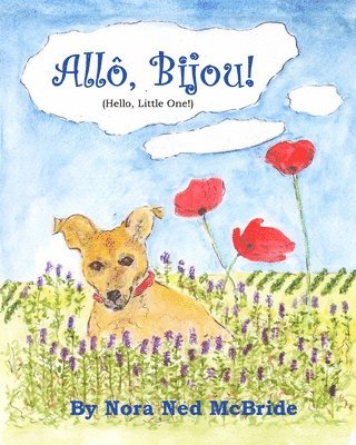 Allo, Bijou! (Hello, Little One!): A small dog moves from England to France and finds friendship 1