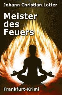 Meister des Feuers: Frankfurt-Krimi