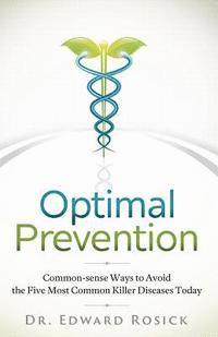 bokomslag Optimal Prevention: Common-sense Ways to Avoid the Five Most Common Killer Diseases Today