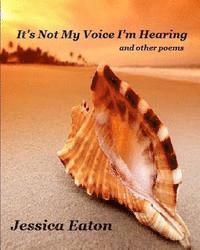 bokomslag It's Not My Voice I'm Hearing: and other poems