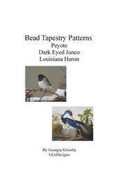 bokomslag Bead Tapestry Patterns Peyote Dark Eyed Junco Louisiana Heron