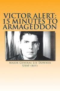 bokomslag Victor Alert: 15 Minutes to Armageddon: The Memoir of a Nuke Wild Weasel Pilot