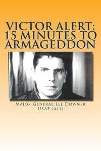 Lee Downer Usaf - Victor Alert: 15 Minutes to Armageddon: The Memoir of a Nuke Wild Weasel Pilot, Häftad
