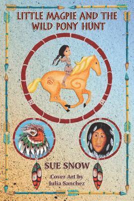 Sue Snow - Little Magpie and the Wild Pony Hunt: A Little Magpie and Honey Adventure, Häftad