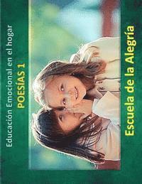 Escuela de la Alegria - Educacion Emocional en el hogar. Poesias 1.: Educamos para la VIDA, Häftad