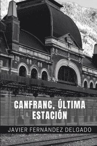 bokomslag Canfranc, Última Estación