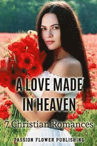 bokomslag A Love Made in Heaven: 7 Christian Romances