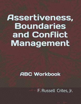 Assertiveness, Boundaries and Conflict Management: ABC Workbook 1
