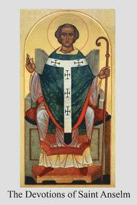 bokomslag The Devotions of Saint Anselm: Archbishop of Canterbury