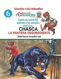 bokomslag Chasca. La pantera desobediente: Cuento en contra del maltrato a los animales en el circo