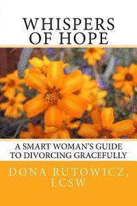 bokomslag Whispers of Hope: A Smart Woman's Guide to Divorcing Gracefully