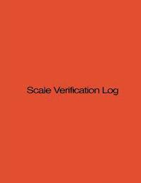 Scale Verification Log: 8.5 X 11, 210 pages, Orange Cover 1