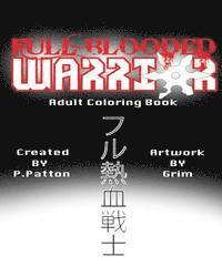 Full Blooded Warrior: Adult Coloring Book 1