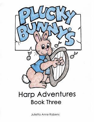 Julietta Anne Rabens - Plucky Bunny's Harp Adventures Book 3, Häftad