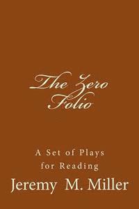 bokomslag The Zero Folio: A Set of Plays for Reading