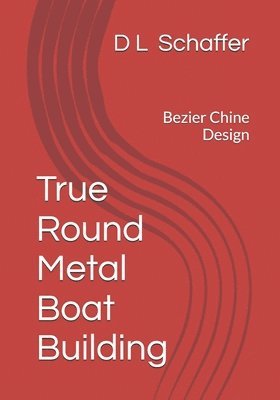 D L Schaffer, D. L. Schaffer - True Round Metal Boat Building, Häftad