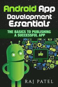 bokomslag Android App Development Essentials: The Basics to Publishing a Successful App