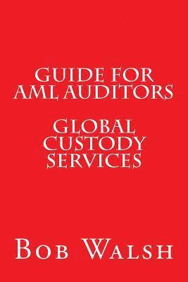 Bob Walsh - Guide for AML Auditors - Global Custody Services, Häftad