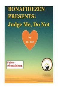 bokomslag Bonafidezen Presents: Judge Me, Do Not