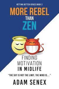 bokomslag More Rebel Than Zen: Finding Motivation In Midlife