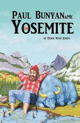 Derek Ryan Jensen - Paul Bunyan and Me in Yosemite: The Jr Ranger Adventures, Häftad