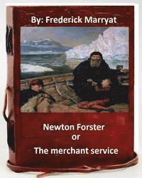 bokomslag Newton Forster, or, The merchant service. By: Frederick Marryat