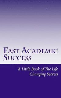 bokomslag Fast Academic Success: Little Book of The Life Changing Secrets