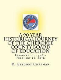 bokomslag A 90 Year Historical Journey of the Cherokee County Board of Education: A 90 Year Historical Journey of the Cherokee County Board of Education Februar