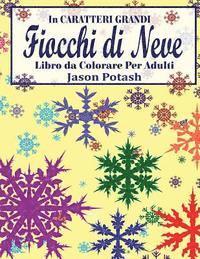 Fiocchi di Neve Libro da Colorare Per Adulti ( In Caratteri Grandi ) – Jason  Potash – Häftad