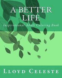 A Better Life: Inspirational Adult Coloring Book 1