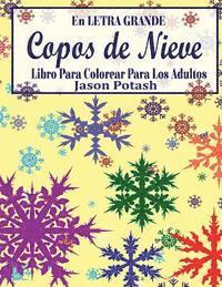 bokomslag Copos de Nieve Libro Para Colorear Para Los Adultos ( En Letra Grande)