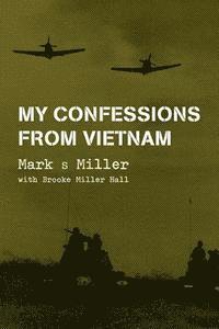 bokomslag My Confessions from Vietnam
