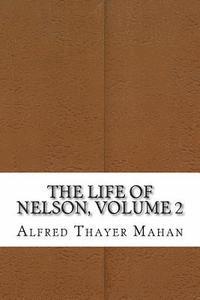 The Life of Nelson, Volume 2 1