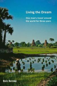 bokomslag Living the Dream: One man's travel around the world in three years